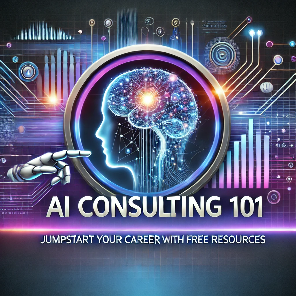 AI Consulting 101: Free Resources to Jumpstart Your Career